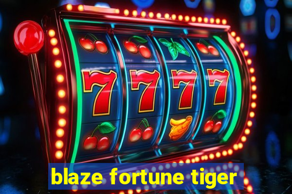 blaze fortune tiger